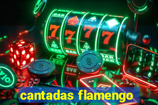 cantadas flamengo